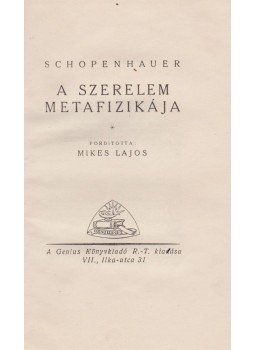 Schopenhauer, Arthur - A szerelem metafizikája (aláírt) Schopenhauer, Arthur - A szerelem metafizikája (aláírt), Budapest 1921 antikvár könyv
