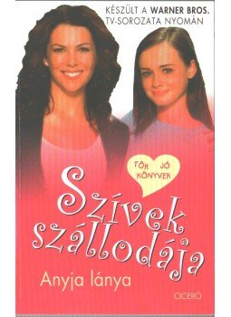 Amy Sherman, Sherman-Palladino, Amy, Catherine Clark - ANYJA LÁNYA,  2007 antikvár könyv
