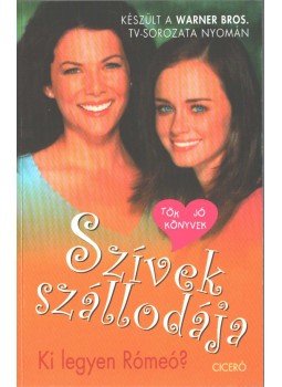 Sherman-Palladino, Amy, Catherine Clark - Szívek szállodája 4.  - Ki legyen Rómeó?,  2008 antikvár könyv