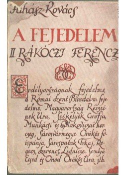 Juhász Vilmos, Kovács György - A fejedelem II. Rákóczi Ferencz Juhász Vilmos, Kovács György - A fejedelem II. Rákóczi Ferencz, Budapest 0 antikvár könyv