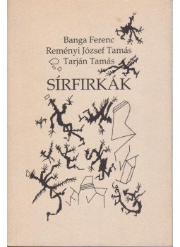 Banga Ferenc, Reményi József Tamás, Tarján Tamás - Sírfirkák Banga Ferenc, Reményi József Tamás, Tarján Tamás - Sírfirkák, Budapest 1997 antikvár könyv