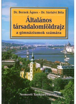 Dr. Sárfalvi Béla, Dr. Bernek Ágnes - Általános társadalomföldrajz a gimnáziumok számára Dr. Sárfalvi Béla, Dr. Bernek Ágnes - Általános társadalomföldrajz a gimnáziumok számára, Budapest 2002 antikvár könyv