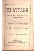 P. Czirfusz Viktorin - Mi Atyánk
