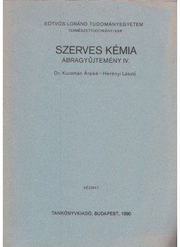 Dr. Kucsman Árpád, Herényi László - Szerves kémia ábragyűjtemény IV., Budapest 1990 antikvár könyv