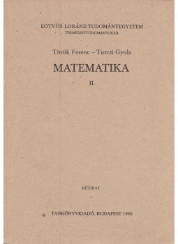 Török Ferenc, Turczi Gyula - Matematika II. Török Ferenc, Turczi Gyula - Matematika II., Budapest 1980 antikvár könyv