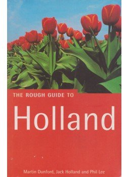 Martin Dunford, Jack Holland, Phil Lee - The Rough Guide to Holland Martin Dunford, Jack Holland, Phil Lee - The Rough Guide to Holland, London 2002 antikvár könyv