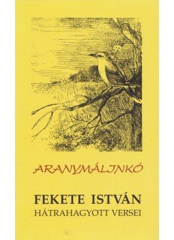 Fekete István - Aranymálinkó Fekete István - Aranymálinkó, Ajka 1998 antikvár könyv