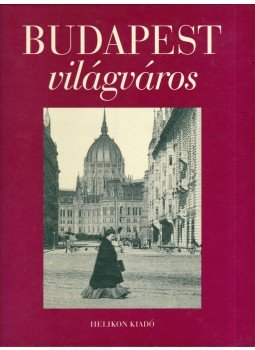 Jalsovszky Katalin, Tomsics Enikő - Budapest világváros Jalsovszky Katalin, Tomsics Enikő - Budapest világváros, Budapest 1996 antikvár könyv