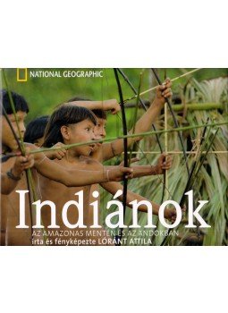 Lóránt Attila - Indiánok az Amazonas mentén és az Andokban Lóránt Attila - Indiánok az Amazonas mentén és az Andokban, Budapest 2006 antikvár könyv