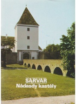 Körber Ágnes - Sárvár - Nádasdy kastély Körber Ágnes - Sárvár - Nádasdy kastély, 1989 antikvár könyv