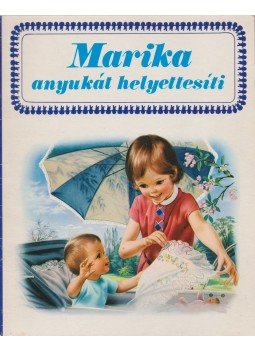 Gilbert Delahaye, Marcel Marlier - Marika anyukát helyettesíti Gilbert Delahaye, Marcel Marlier - Marika anyukát helyettesíti, 0 antikvár könyv