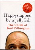 Karl Pilkington - Happyslapped by a Jellyfish - The Words of Karl Pilkington