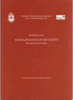 Bittsánszky Géza - Közgazdaságtani bevezetés Bittsánszky Géza - Közgazdaságtani bevezetés, Budapest 1998 antikvár könyv
