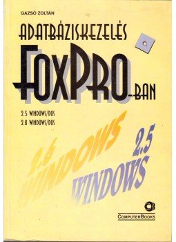 Gazsó Zoltán - Adatbáziskezelés FoxPro-ban Gazsó Zoltán - Adatbáziskezelés FoxPro-ban, Budapest 1995 antikvár könyv