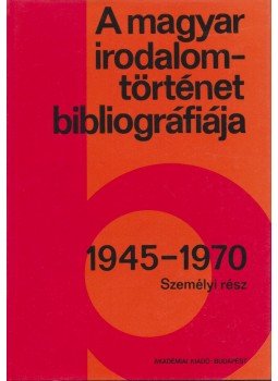 Botka Ferenc - A magyar irodalomtörténet bibliográfiája 1945-1970 Botka Ferenc - A magyar irodalomtörténet bibliográfiája 1945-1970, Budapest 1991 antikvár könyv