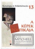 W. J. T. Mitchell,Szőnyi György Endre,Szauter Dóra - A képek politikája