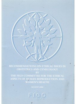  - Recommendations on Ethical Issues in Obstetrics and Gynecology by the Figo Committee for the Study of Ethical Aspects of Human Reproduction August 2000, London 2000 antikvár könyv