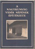 Miskolczy László,Vargha László - A Nagykunság vidék népének építészete