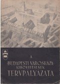 Dr. Halász Árpád - A Budapesti Városháza kibővítésének tervpályázata