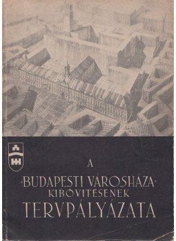Dr. Halász Árpád - A Budapesti Városháza kibővítésének tervpályázata, Budapest 1940 antikvár könyv