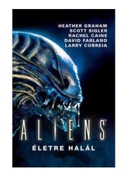 Jonathan Maberry - Aliens - Életre halál Jonathan Maberry - Aliens - Életre halál, 2017 antikvár könyv