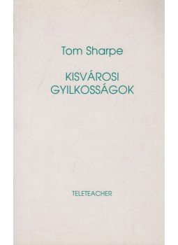 Sharpe, Tom - Kisvárosi gyilkosságok Sharpe, Tom - Kisvárosi gyilkosságok, 1994 antikvár könyv