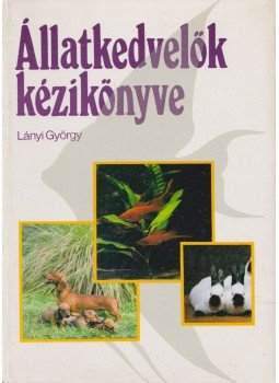 Lányi György - Állatkedvelők kézikönyve Lányi György - Állatkedvelők kézikönyve, Budapest 1985 antikvár könyv