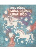 Kiss Dénes - Lova csönd, lova köd