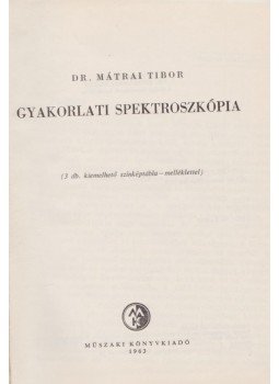 Dr. Mátrai Tibor - Gyakorlati spektroszkópia Dr. Mátrai Tibor - Gyakorlati spektroszkópia, 1963 antikvár könyv