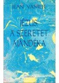 Jean Vanier - Jézus, a szeretet ajándéka