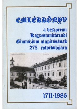 Borián Tibor (szerk.) - Emlékkönyv a veszprémi Kegyestanítórendi Gimnázium alapításának 275. évfordulójára 1711-1986, Budapest 1989 antikvár könyv