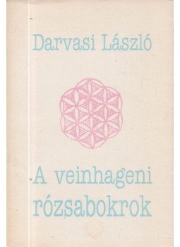 Darvasi László - A veinhageni rózsabokrok Darvasi László - A veinhageni rózsabokrok, Pécs 1993 antikvár könyv
