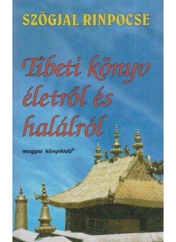 Szögjal Rinpocse - Tibeti könyv életről és halálról Szögjal Rinpocse - Tibeti könyv életről és halálról, Budapest 2000 antikvár könyv