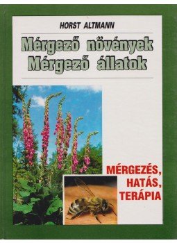 Altmann, Horst - Mérgező növények - Mérgező állatok, Debrecen 1993 antikvár könyv