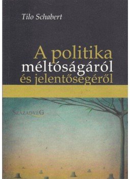 Tilo Schabert - A politika méltóságáról és jelentőségéről Tilo Schabert - A politika méltóságáról és jelentőségéről, Budapest 2013 antikvár könyv