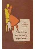 Dr. Kovács Lajos - Szerelem, házasság, gyermek