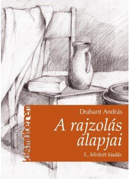 Drabant András - A rajzolás alapjai Drabant András - A rajzolás alapjai, 2018 antikvár könyv