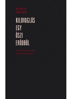 Dobai Péter - Kilovaglás egy őszi erődből (dedikált), Budapest 1973 antikvár könyv