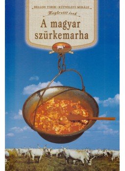 Bellon Tibor, Kútvölgyi Mihály - A magyar szürkemarha Bellon Tibor, Kútvölgyi Mihály - A magyar szürkemarha, Budapest 2001 antikvár könyv