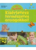 Ruth Gellersen,Ulrich Velte - Kísérletezz természetes anyagokkal!