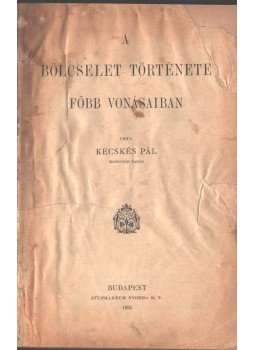 Kecskés Pál - A bölcselet története főbb vonásaiban, Budapest 1933 antikvár könyv