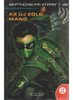 Danny Fingerota, Lee, Stan, Ditko, Steve - Spider-Man 3 - Az új Zöld Manó Danny Fingerota, Lee, Stan, Ditko, Steve - Spider-Man 3 - Az új Zöld Manó, 2007 antikvár könyv
