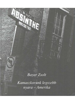Bayer Zsolt - Kamaszkorunk legszebb nyara - Amerika Bayer Zsolt - Kamaszkorunk legszebb nyara - Amerika, Budapest 2003 antikvár könyv