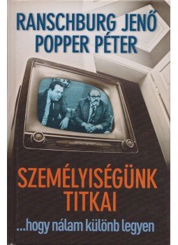 Popper Péter, Ranschburg Jenő - Személyiségünk titkai Popper Péter, Ranschburg Jenő - Személyiségünk titkai, Budapest 2012 antikvár könyv