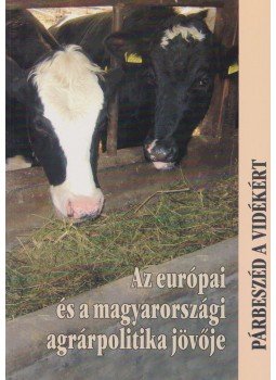 Glatz Ferenc - Az európai és a magyarországi agrárpolitika jövője, Budapest 2010 antikvár könyv