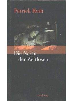 Patrick Roth - Die Nacht der Zeitlosen Patrick Roth - Die Nacht der Zeitlosen, 2001 antikvár könyv