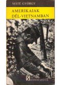 Máté György - Amerikaiak Dél-Vietnamban