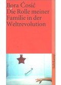 Cosic, Bora - Die Rolle meiner Familie in der Weltrevolution