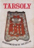 Bárdos Ferenc,Ésik Nóra (szerk.) - Tarsoly - Hadtörténeti Múzeum