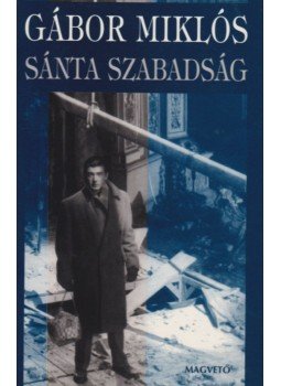 Gábor Miklós - Sánta szabadság (dedikált) Gábor Miklós - Sánta szabadság (dedikált), Budapest 1997 antikvár könyv